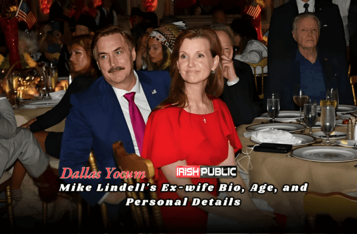 Dallas Yocum Mike Lindell's Ex-wife Bio, Age, and Personal Details