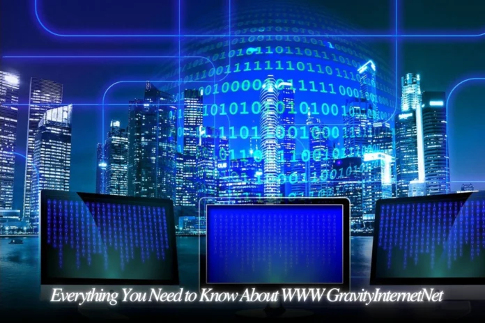 Everything You Need to Know About WWW GravityInternetNet Everything You Need to Know About WWW GravityInternetNet