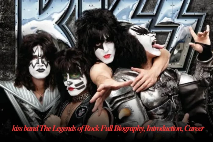 kiss band The Legends of Rock Full Biography, Introduction, Career