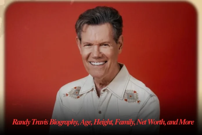 Randy Travis Biography, Age, Height, Family, Net Worth, and More Randy Travis Biography, Age, Height, Family, Net Worth, and More