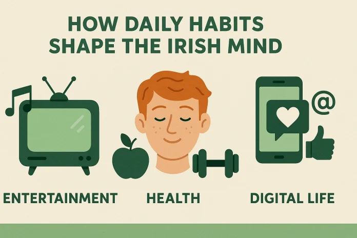 How Daily Habits Shape the Irish Mind: Entertainment, Health & Digital Life How Daily Habits Shape the Irish Mind: Entertainment, Health & Digital Life