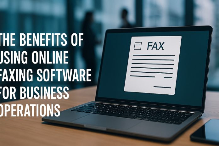 The Benefits of Using Online Faxing Software for Business Operations The Benefits of Using Online Faxing Software for Business Operations
