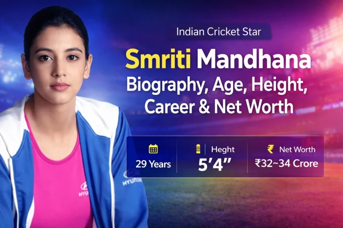 Smriti Mandhana Biography, Age, Height, Career & Net Worth
